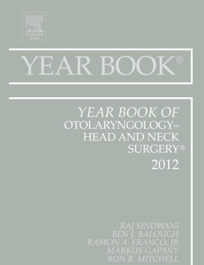 Year Book of Otolaryngology - Head and Neck Surgery 2012 (Year Books, Volume 2012)
