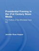 Presidential Framing in the 21st Century News Media: The Politics of the Affordable Care Act