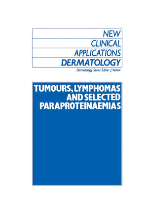 Tumours, Lymphomas and Selected Paraproteinaemias (New Clinical Applications: Dermatology, 7)