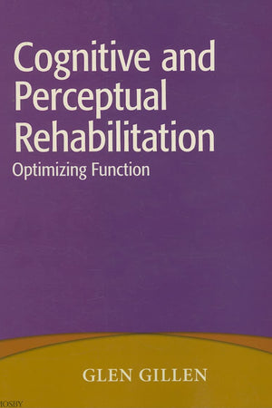 Cognitive and Perceptual Rehabilitation: Optimizing Function