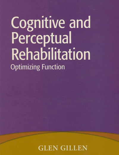 Cognitive and Perceptual Rehabilitation: Optimizing Function