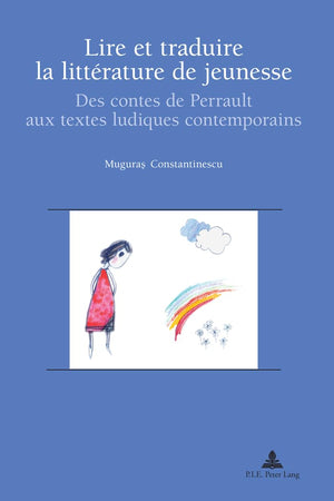 Lire et traduire la littérature de jeunesse: Des contes de Perrault aux textes ludiques contemporains (Recherches comparatives sur les livres et le multimédia d'enfance) (French Edition)