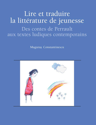 Lire et traduire la littérature de jeunesse: Des contes de Perrault aux textes ludiques contemporains (Recherches comparatives sur les livres et le multimédia d'enfance) (French Edition)