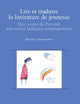 Lire et traduire la littérature de jeunesse: Des contes de Perrault aux textes ludiques contemporains (Recherches comparatives sur les livres et le multimédia d'enfance) (French Edition)