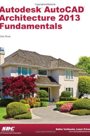 Autodesk AutoCAD Architecture 2013 Fundamentals