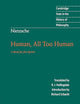 Nietzsche: Human, All Too Human: A Book for Free Spirits (Cambridge Texts in the History of Philosophy)