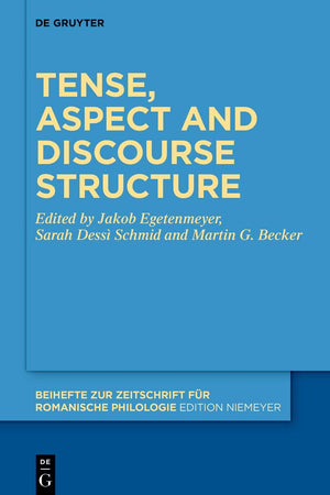 Tense, aspect and discourse structure (Beihefte zur Zeitschrift für romanische Philologie, 492)
