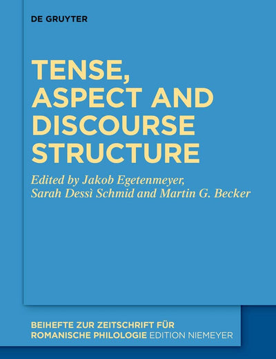 Tense, aspect and discourse structure (Beihefte zur Zeitschrift für romanische Philologie, 492)
