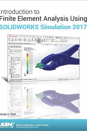 Introduction to Finite Element Analysis Using SOLIDWORKS Simulation 2017