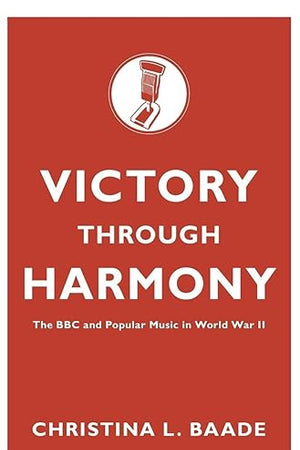 Victory through Harmony: The BBC and Popular Music in World War II