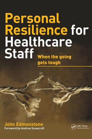 Personal Resilience for Healthcare Staff: When the Going Gets Tough