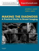 Making the Diagnosis: A Practical Guide to Breast Imaging: Expert Consult - Online and Print