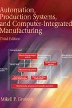 Automation, Production Systems, and Computer-integrated Manufacturing