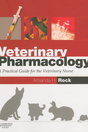 Veterinary Pharmacology: A Practical Guide for the Veterinary Nurse