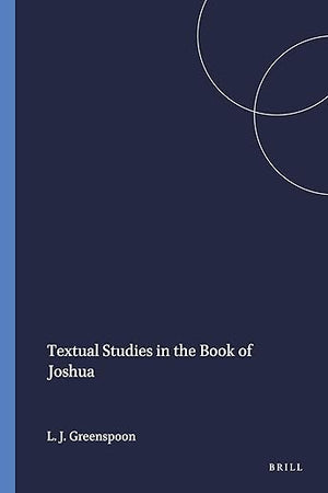 Textual Studies in the Book of Joshua (Harvard Semitic Monographs, 28)