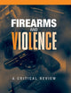 Firearms and Violence: A Critical Review
