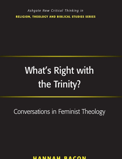 What's Right with the Trinity? (Routledge New Critical Thinking in Religion, Theology and Biblical Studies)