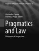 Pragmatics and Law: Philosophical Perspectives (Perspectives in Pragmatics, Philosophy & Psychology, 7)