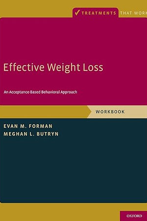 Effective Weight Loss: An Acceptance-Based Behavioral Approach, Workbook (Treatments That Work)