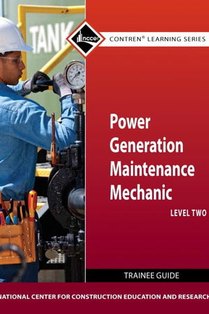 Power Generation Maintenance Mechanic Trainee Guide, Level 2