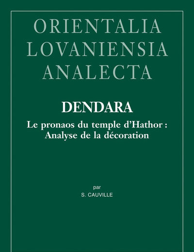 Dendara.Le Pronaos Du Temple d'Hathor: Analyse De La Decoration (Orientalia Lovaniensia Analecta) (French Edition)
