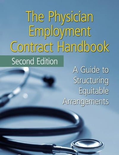 The Physician Employment Contract Handbook: A Guide to Structuring Equitable Arrangements