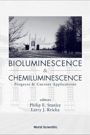 BIOLUMINESCENCE AND CHEMILUMINESCENCE: PROGRESS AND CURRENT APPLICATIONS