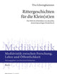 Rittergeschichten für die Klein(st)en: Die Welt des Mittelalters im aktuellen deutschsprachigen Kinderbuch (Mediävistik zwischen Forschung, Lehre und Öffentlichkeit) (German Edition)