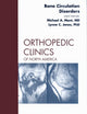 Bone Circulation Disorders, An Issue of Orthopedic Clinics (Volume 40-2) (The Clinics: Orthopedics, Volume 40-2)
