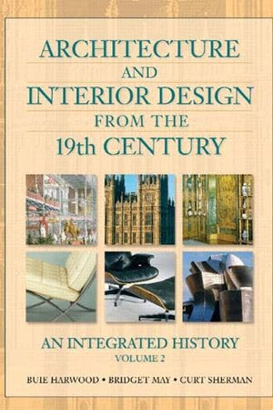 Architecture and Interior Design from the 19th Century, Volume 2: An Integrated History