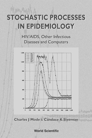 STOCHASTIC PROCESSES IN EPIDEMIOLOGY: HIV/AIDS, OTHER INFECTIOUS DISEASES AND COMPUTERS