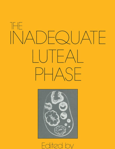 The Inadequate Luteal Phase: Pathophysiology, Diagnostics, Therapy