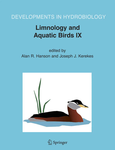 Limnology and Aquatic Birds: Proceedings of the Fourth Conference Working Group on Aquatic Birds of Societas Internationalis Limnologiae (SIL), ... 3-7, 2003 (Developments in Hydrobiology, 189)