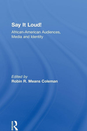 Say It Loud!: African American Audiences, Media and Identity