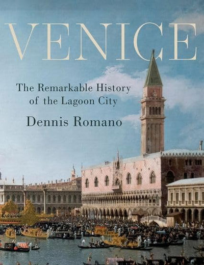 Venice: The Remarkable History of the Lagoon City