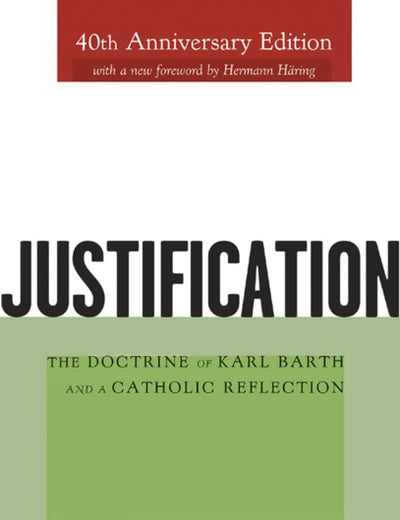Justification: The Doctrine of Karl Barth and a Catholic Reflection