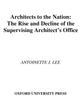 Architects to the Nation: The Rise and Decline of the Supervising Architect's Office