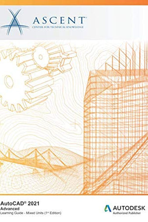 AutoCAD 2021: Advanced (Mixed Units): Autodesk Authorized Publisher