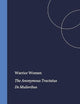 Warrior Women: The Anonymous Tractatus De Mulieribus (Mnemosyne, Supplements, 162)