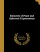 Elements of Plane and Spherical Trigonometry