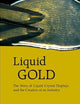 LIQUID GOLD: THE STORY OF LIQUID CRYSTAL DISPLAYS AND THE CREATION OF AN INDUSTRY