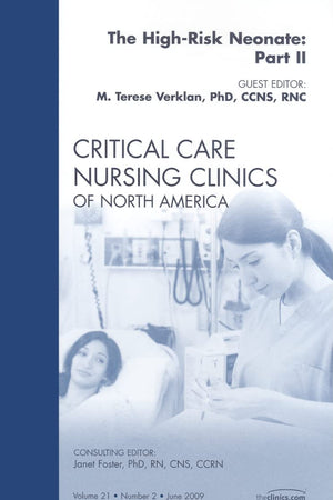 The High-Risk Neonate: Part II, An Issue of Critical Care Nursing Clinics (Volume 21-2) (The Clinics: Nursing, Volume 21-2)