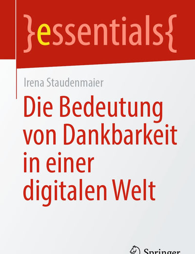 Die Bedeutung von Dankbarkeit in einer digitalen Welt (essentials) (German Edition)