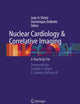 Nuclear Cardiology and Correlative Imaging: A Teaching File