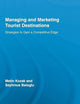 Managing and Marketing Tourist Destinations: Strategies to Gain a Competitive Edge (Routledge Advances in Tourism)