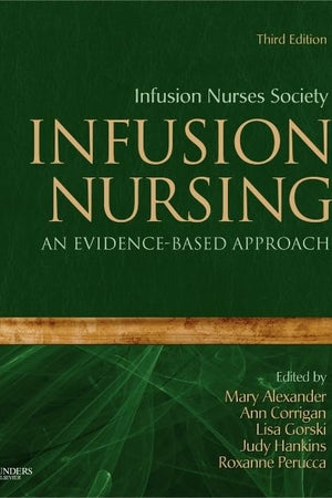 Infusion Nursing: An Evidence-Based Approach (Alexander, Infusion Nursing)