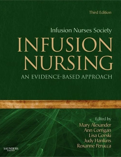 Infusion Nursing: An Evidence-Based Approach (Alexander, Infusion Nursing)