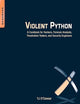 Violent Python: A Cookbook for Hackers, Forensic Analysts, Penetration Testers and Security Engineers