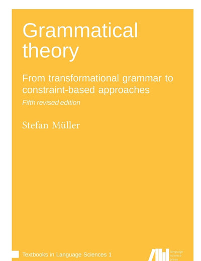 Grammatical theory: From transformational grammar to constraint-based approaches