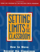 Setting Limits in the Classroom: How to Move Beyond the Classroom Dance of Discipline